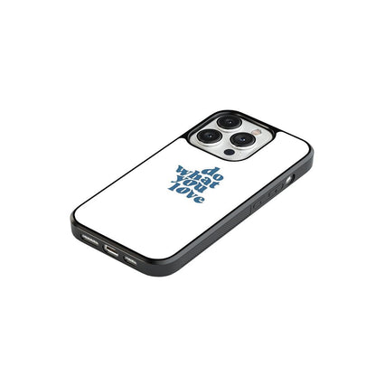 Do What You Love Glass Case